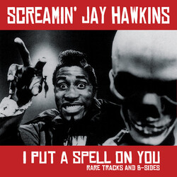 Screamin Jay Hawkins I Put A Spell On You: Rare Tracks And B-Sides Vinyl LP