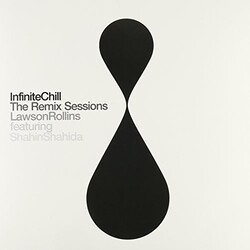 Lawson Rollins & Shahin Shahida Infinite Chill The Remix Sessions