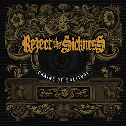 Reject The Sickness Chains Of Solitude Vinyl LP