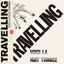 Travelling Voici La Nuit Tombée Vinyl LP