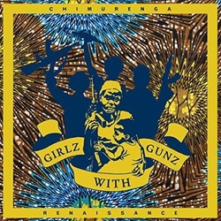 Chimurenga Renaissance Girlz With Gunz Vinyl 12"