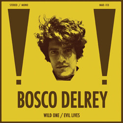 Bosco Delrey Wild One / Evil Lives 7"