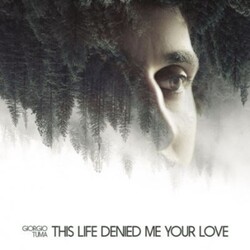Giorgio Tuma This Life Denied Me Your Love ltd Vinyl LP