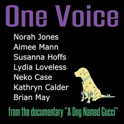 Norah Jones & Aimee Mann & Susanna Hoffs & Lydia Loveless & Neko Case & Kathryn Calder & Brian May One Voice (From The Documentary "A Dog Named Gucci"