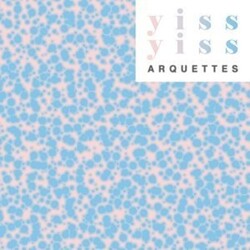 Arquettes Yiss Yiss Vinyl LP