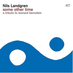Nils Landgren / Janis Siegel Some Other Time, A Tribute To Leonard Bernstein Vinyl LP