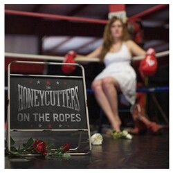 Honeycutters On The Ropes Vinyl LP