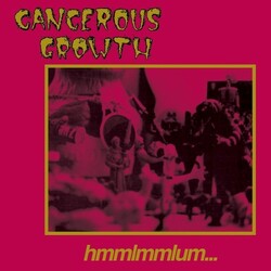Cancerous Growth Hmmlmmlum vinyl LP