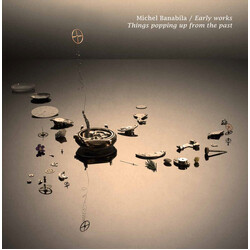Michel Banabila Early Works / Things Popping Up From The Past Vinyl LP