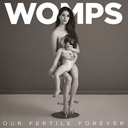 Womps Our Fertile Forever Vinyl LP