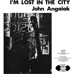 John Angaiak I'm Lost In The City rmstrd Vinyl LP +g/f