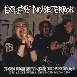 Extreme Noise Terror From One Extreme To Another (Live At The Fulham Greyhound London 1989) Vinyl LP