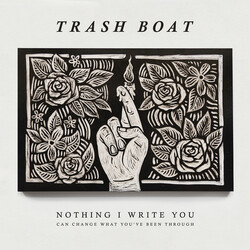 Trash Boat Nothing I Write Can Change What Youve Been Throug vinyl LP
