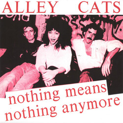 The Alley Cats (2) Nothing Means Nothing Anymore Vinyl
