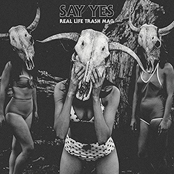 Say Yes Real Life Trash Mag Vinyl LP