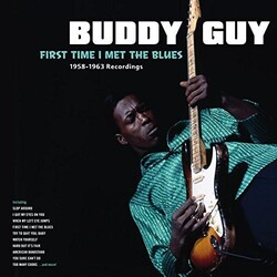 Buddy Guy First Time I Met The Blues: 1958-1963 Recordings VINYL LP