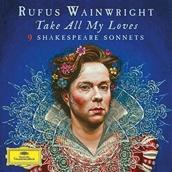 Rufus Wainwright Take All My Loves - 9 Shakespeare Sonnets Vinyl 2 LP