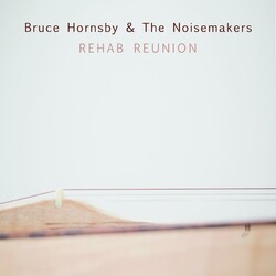 Bruce Hornsby And The Noisemakers Rehab Reunion