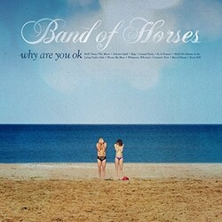 Band Of Horses Why Are You Ok Vinyl LP