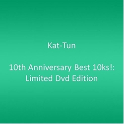Kat-Tun 10th Anniversary Best 10ks!:limited Dvd Edition 3 CD
