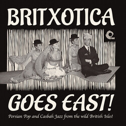 Various Britxotica Goes East! - Persian Pop And Casbah Jazz From The Wild British Isles! Vinyl LP