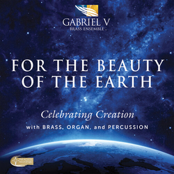 Gabriel V Brass Ensemble For The Beauty Of The Earth, Celebrating Creation With Brass, Organ, And Per Cussion SACD