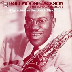 Bullmoose & His Buffalo Bearcats Jackson Big Fat Mamas Are Back In Style Again Vinyl LP