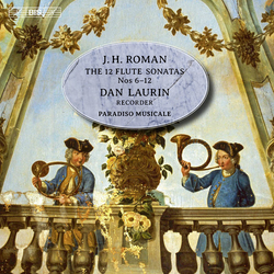 RomanJ. / LaurinDan / Paradiso Musicale J.H. Roman: The 12 Flute Sonatas Nos. 6-12 SACD CD