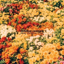 Brendan Canning Home Wrecking Years Vinyl LP