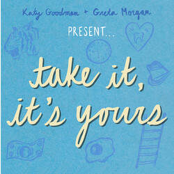 GoodmanKaty / MorganGreta Take It It's Yours 180gm Vinyl LP