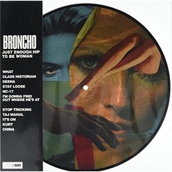 Broncho Just Enough Hip To Be Woman picture disc Vinyl LP