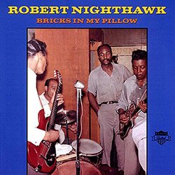Robert Nighthawk Bricks In My Pillow Vinyl LP