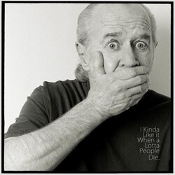 George Carlin I Kinda Like It When A Lotta People Die Vinyl LP
