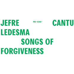 Jefre Cantu-Ledesma Songs Of Forgiveness Vinyl LP