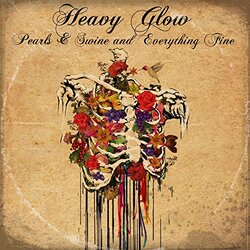 Heavy Glow Pearls & Swine & Everything Fine 180gm Vinyl LP