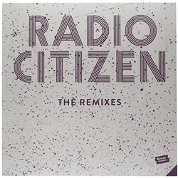 Radio Citizen REMIXES  Vinyl 12"