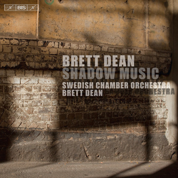 Brett Dean / Royal Swedish Chamber Orchestra Shadow Music SACD