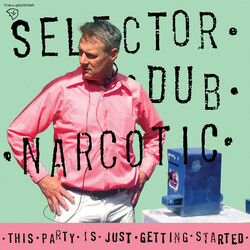 Selector Dub Narcotic This Party Is Just Getting Started Vinyl LP