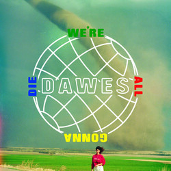 Dawes WE'RE ALL GONNA DIE Vinyl LP
