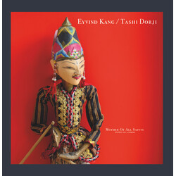 Eyvind Kang / Tashi Dorji Mother Of All Saints (Puppet On A String)