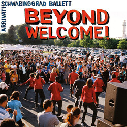 Arrivati / Schwabinggrad Ballett Beyond Welcome Vinyl LP