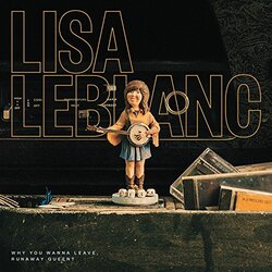Lisa Leblanc Why Do You Wanna Leave Runaway Queen? Vinyl LP