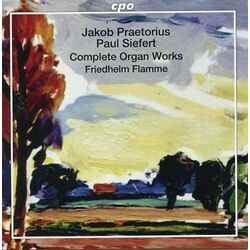 Kortkamp / Praetorius / Flamme Jakob Praetorius & Paul Siefert: Complete Organ 2 SACD CD