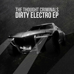 Thought Criminals Dirty Electro Vinyl 12"