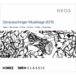 Georg Friedrich Haas / Johannes Boris Borowski / Stefan Prins / Mark Andre / Francesco Filidei / Yoav Pasovsky Donaueschinger Musiktage 2015 SACD