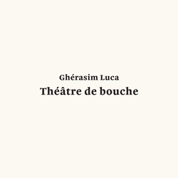 Gherasim Luca Theatre De Bouche Vinyl LP