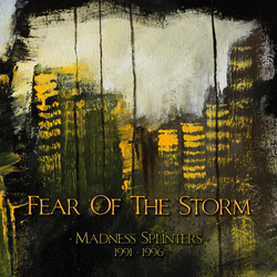 Fear Of The Storm Madness Splinters (1991-1996) 3 CD