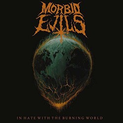 Morbid Evils In Hate With The Burning World Vinyl LP