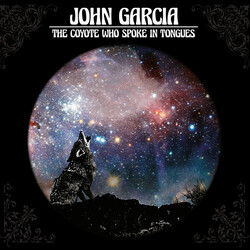 John Garcia COYOTE WHO SPOKE IN TONGUES Vinyl LP
