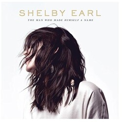Shelby Earl Man Who Made Himself A Name Vinyl LP